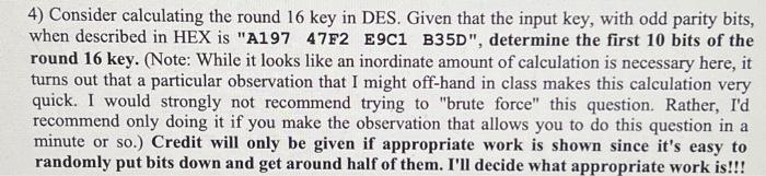 4) Consider calculating the round 16 key in DES. Given that the input key, with odd parity bits, when