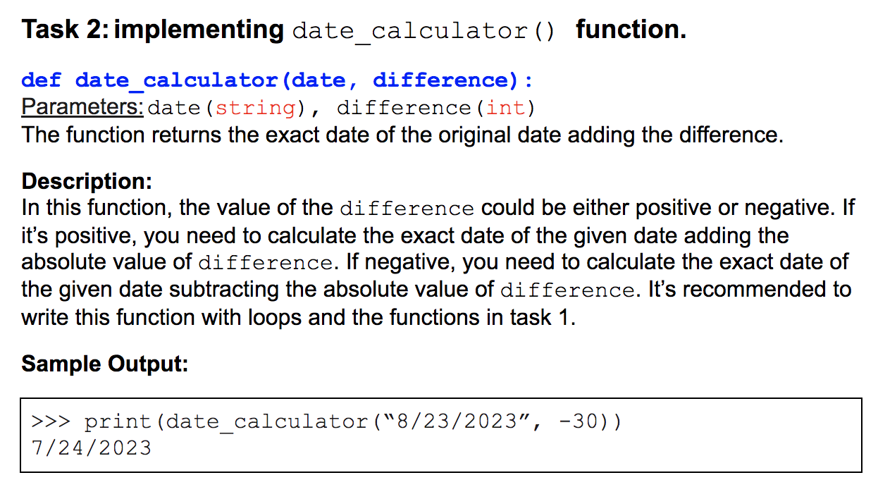 Task 2: implementing date_calculator () function. def date_calculator (date, difference): Parameters: