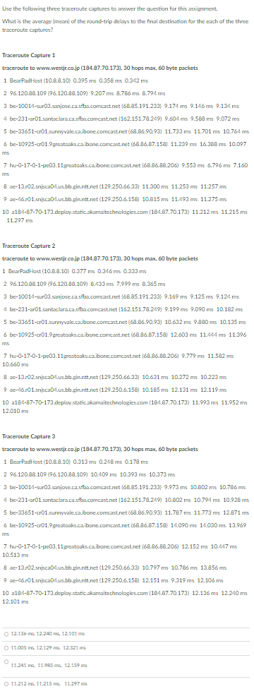 Use the following three traceroute captures to answer the question for this assignment. What is the average