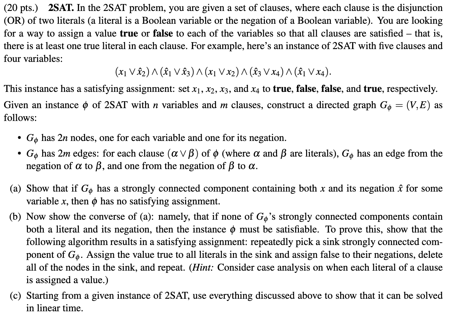 (20 pts.) 2SAT. In the 2SAT problem, you are given a set of clauses, where each clause is the disjunction