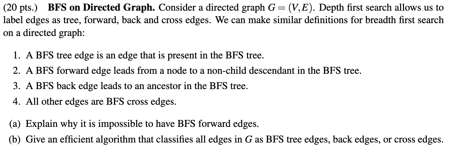 (20 pts.) BFS on Directed Graph. Consider a directed graph G = (V,E). Depth first search allows us to label