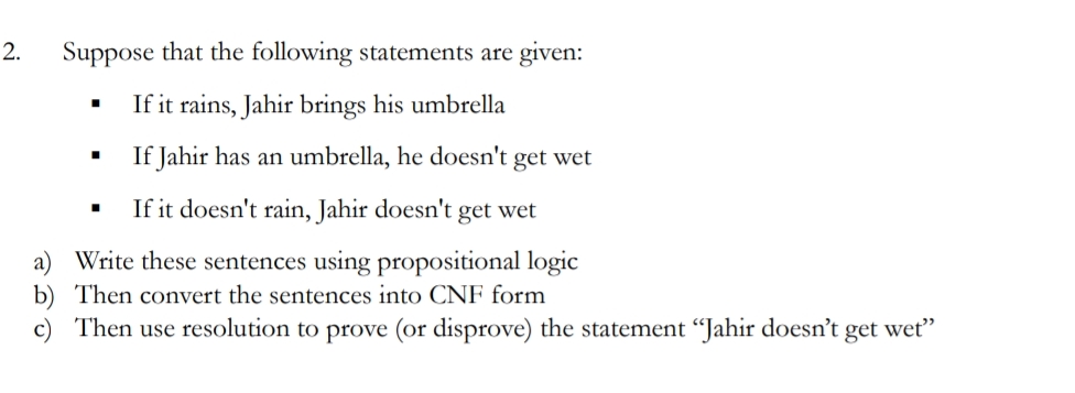 2. Suppose that the following statements are given: If it rains, Jahir brings his umbrella If Jahir has an