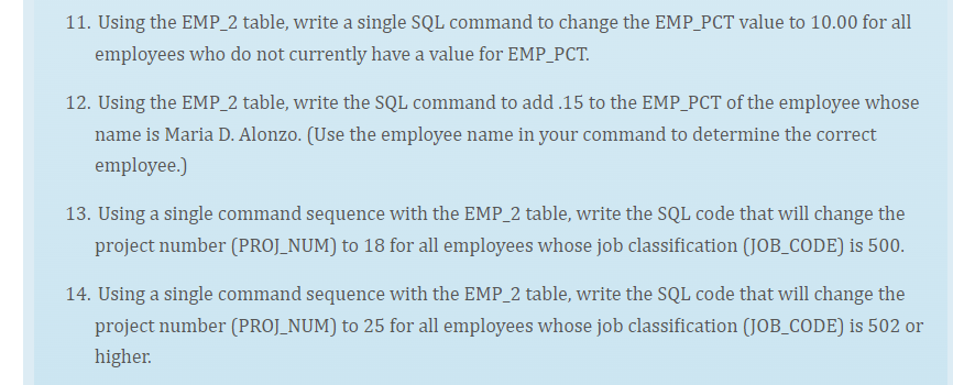 11. Using the EMP_2 table, write a single SQL command to change the EMP_PCT value to 10.00 for all employees