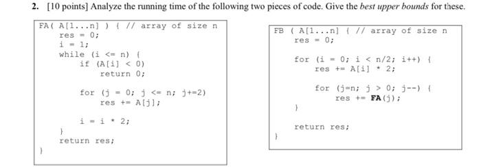 2. [10 points] Analyze the running time of the following two pieces of code. Give the best upper bounds for