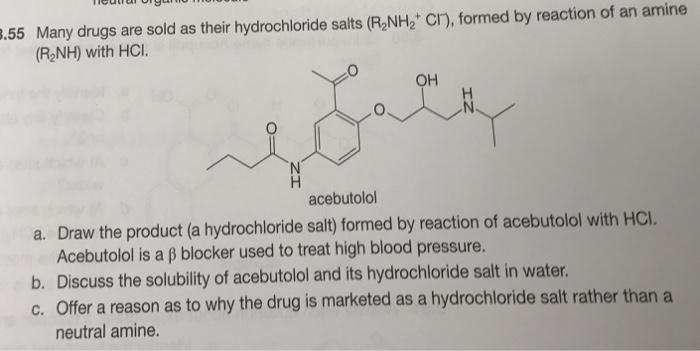 3.55 Many drugs are sold as their hydrochloride salts (R,NH, C), formed by reaction of an amine (RNH) with HCI. OH N' ac