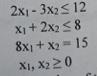 2x1 - 3x2s 12 X1+ 2x2 <8 8X1 8x1 + x2 = 15 XI, X2 20 +X2 