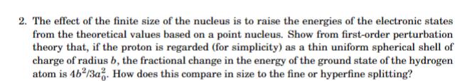 2. The effect of the finite size of the nucleus is to raise the energies of the electronic states from the theoretical v