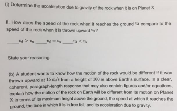(i) Determine the acceleration due to gravity of the rock when it is on Planet X. ii. How does the speed of the rock whe