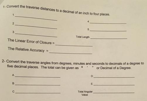 1. Convert the traverse distances to a decimal of an inch to four places. 3. Total Length The Linear Eror of Closure = T