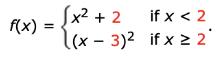 (x2 + 2 if x < 2 f(x) = l(x-3)2 if x 2 2 x > 2 