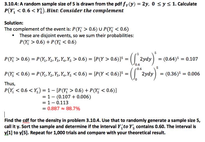 3.10.4: A random sample size of 5 is drawn from the pdf fy(y) = 2y, 0 <y < 1. Calculate P(Y, < 0.6 < Y}). Hint: Consider