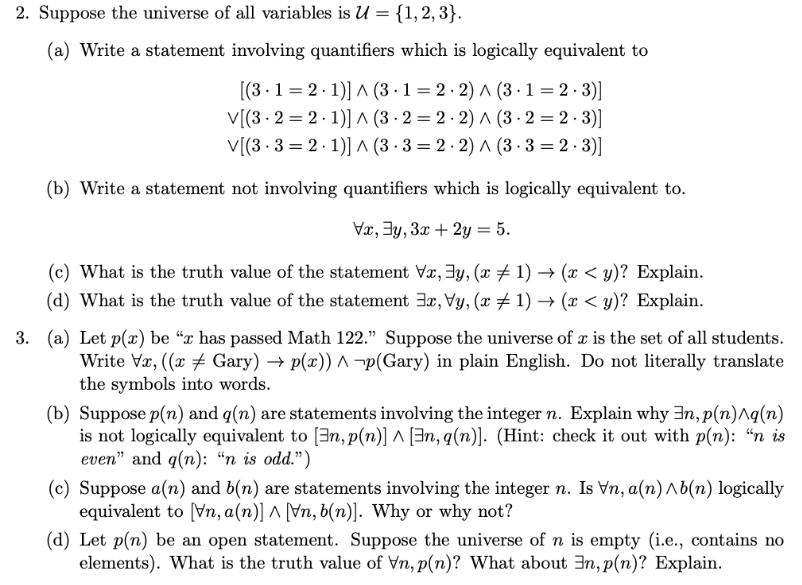 2. Suppose the universe of all variables is U = {1,2, 3}. (a) Write a statement involving quantifiers which is logically