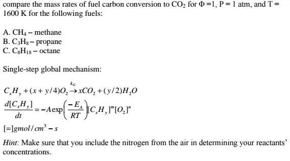 compare the mass rates of fuel carbon conversion to CO, for 0 =1, P= 1 atm, and T = 1600 K for the following fuels: A. C