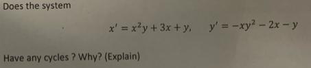 Does the system y' = -xy- 2x -y x' = x?y +