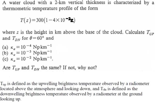 A water cloud with a 2-km vertical thickness is characterized by a thermometric temperature profile of the form T(z)= 30