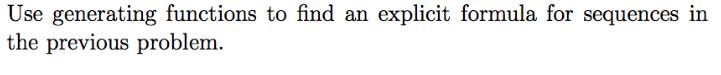 Use generating functions to find an explicit formula for sequences in the