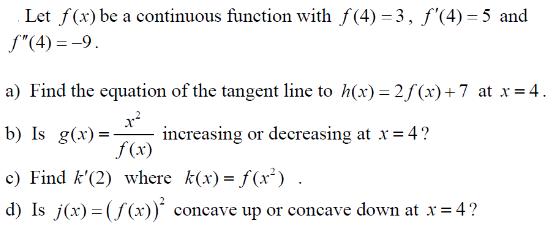 Let f(x) be a continuous function with f(4) = 3, f'(4) =