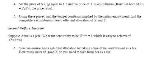 4. Set the price of X (Px) equal to 1. Find the price of Y in equilibrium (Hint: set both MRS = Px/Pr. the