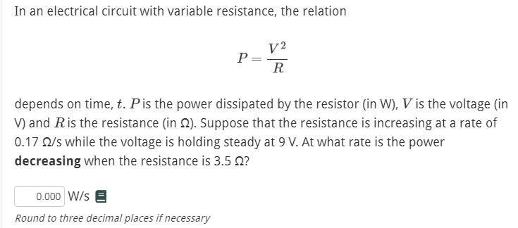 In an electrical circuit with variable resistance, the relation V2 R depends