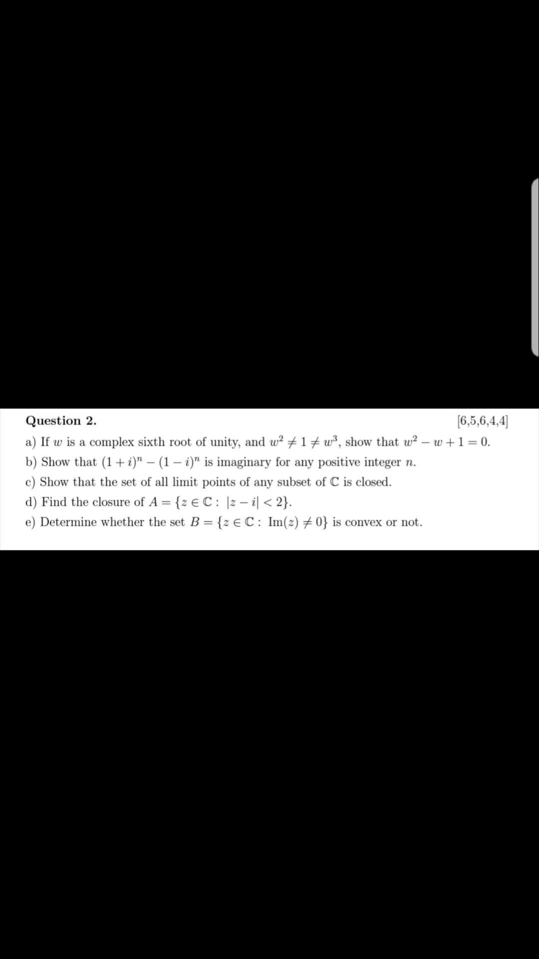 Question 2. (6,5,6,4,4] a) If w is a complex sixth root of