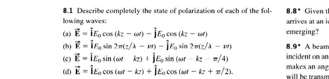 8.1 Describe completely the state of polarization of each of the fol-