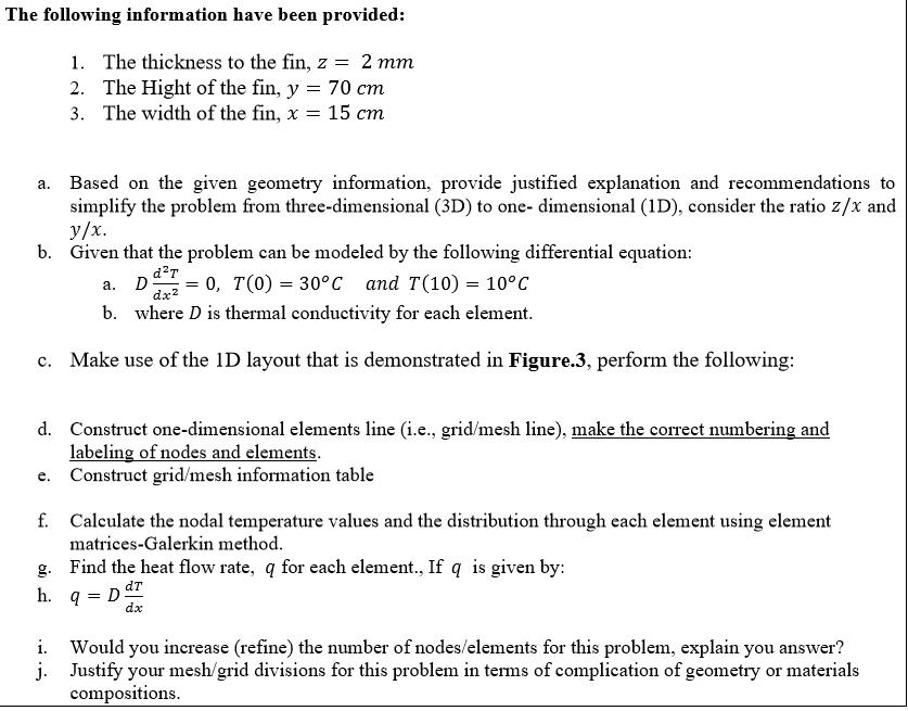 The following information have been provided: 1. The thickness to the fin, z = 2 mm 2. The Hight of the fin,