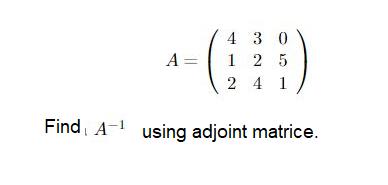 4 3 0 1 2 5 A = 2 4 1 Find,