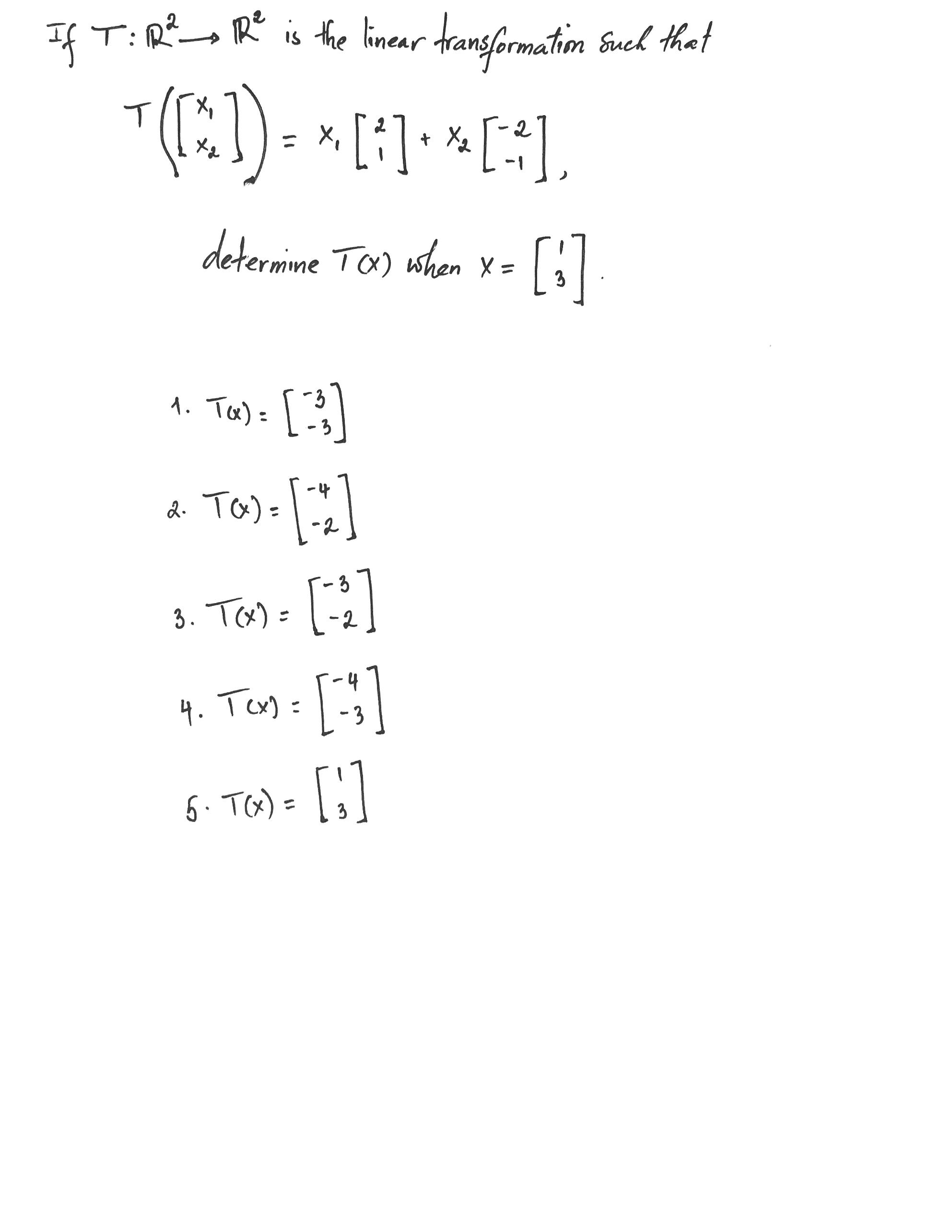 If T:R R is the linear transformatiom Such that (:1) - *