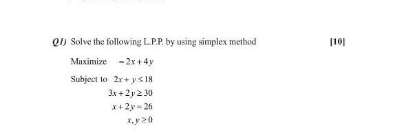 Q1) Solve the following L.P.P. by using simplex method [10] Maximize =