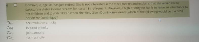 Dominique, age 70, has just retired, She is not interested in the