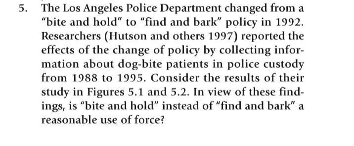 5. The Los Angeles Police Department changed from a "bite and hold"