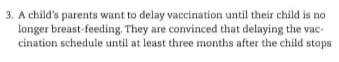 to address their misconception. 3. A child's parents want to delay vaccination