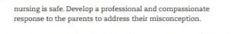 nursing is safe. Develop a professional and compassionate response to the parents