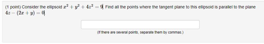 (1 point) Consider the ellipsoid a? + y? + 4z? = 9