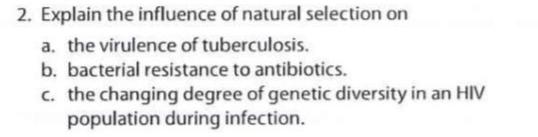 2. Explain the influence of natural selection on a. the virulence of