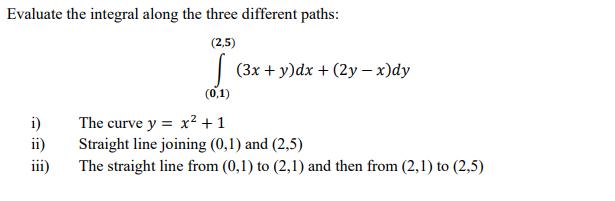 Evaluate the integral along the three different paths: (2,5) | (3x +