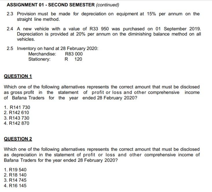 ASSIGNMENT 01 - SECOND SEMESTER (continued) 2.3 Provision must be made for depreciation on equipment at 15% per annum on the