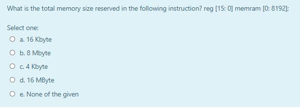 What is the total memory size reserved in the following instruction? reg