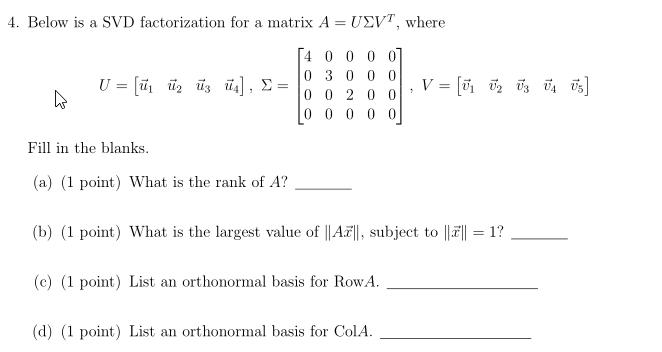 4. Below is a SVD factorization for a matrix A = UEVT,