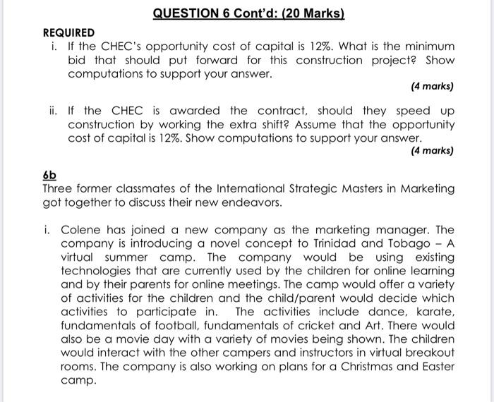 QUESTION 6 Contd: (20 Marks) REQUIRED i. If the CHECs opportunity cost of capital is 12%. What is the minimum bid that shou