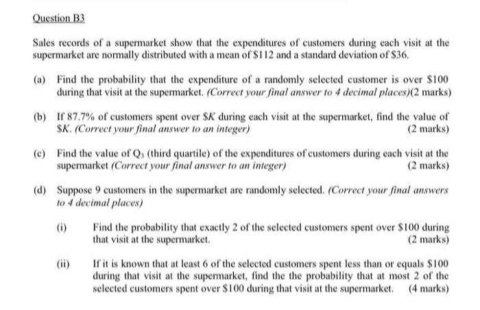 Question B3 Sales records of a supermarket show that the expenditures of customers during each visit at the supermarket are n