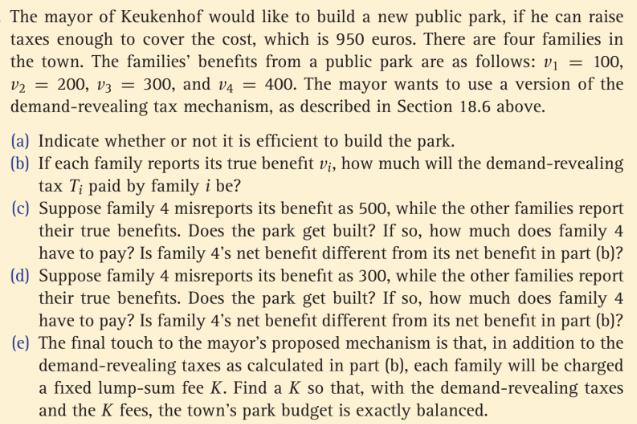 The mayor of Keukenhof would like to build a new public park, if he can raise taxes enough to cover the cost, which is 950 eu
