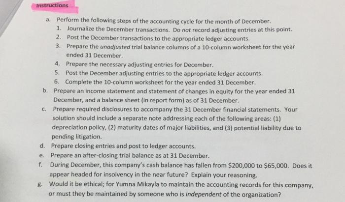 Instructions a. Perform the following steps of the accounting cycle for the month of December 1. Journalize the December tran
