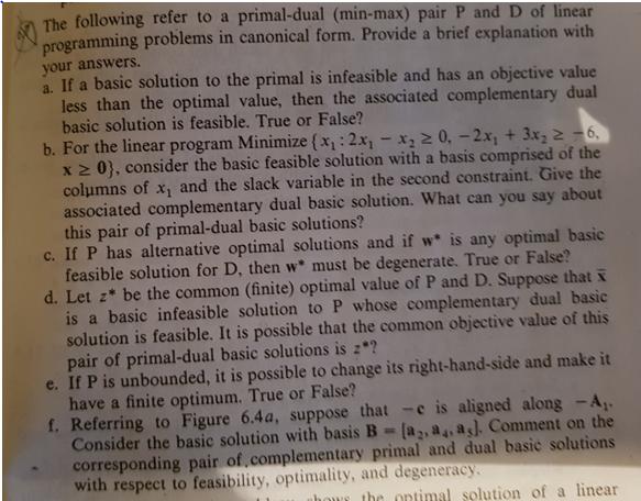 The following refer to a primal-dual (min-max) pair P and D of linear programming problems in canonical form.