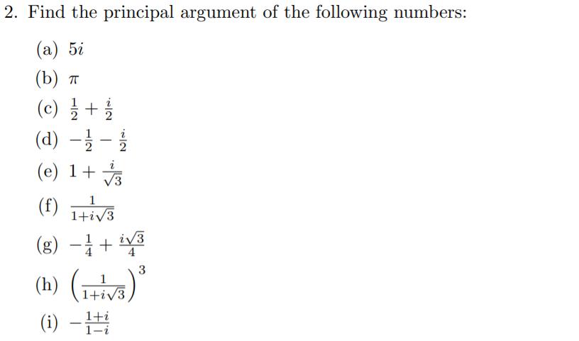 2. Find the principal argument of the following numbers: () 5i (b)