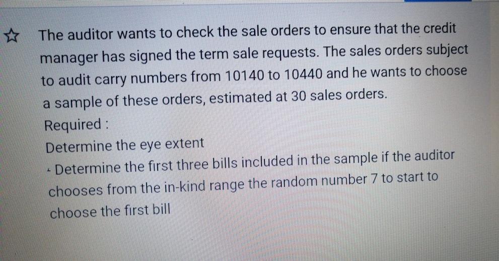 ☆ The auditor wants to check the sale orders to ensure that the credit manager has signed the term sale requests. The sales o