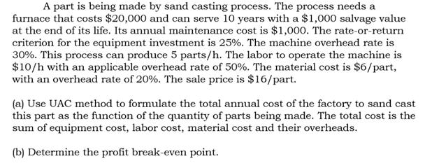 A part is being made by sand casting process. The process needs