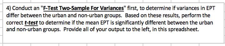 4) Conduct an F-Test Two-Sample For Variances first, to determine if variances in EPT differ between the urban and non-urba