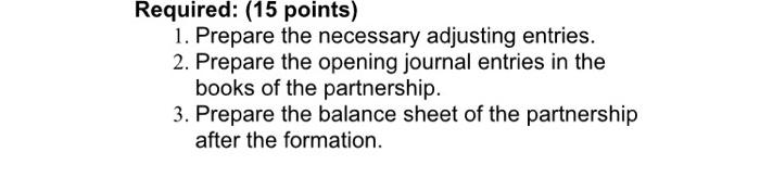 Required: (15 points) 1. Prepare the necessary adjusting entries. 2. Prepare the opening journal entries in the books of the