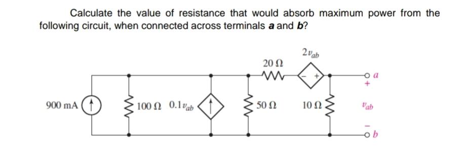Calculate the value of resistance that would absorb maximum power from the